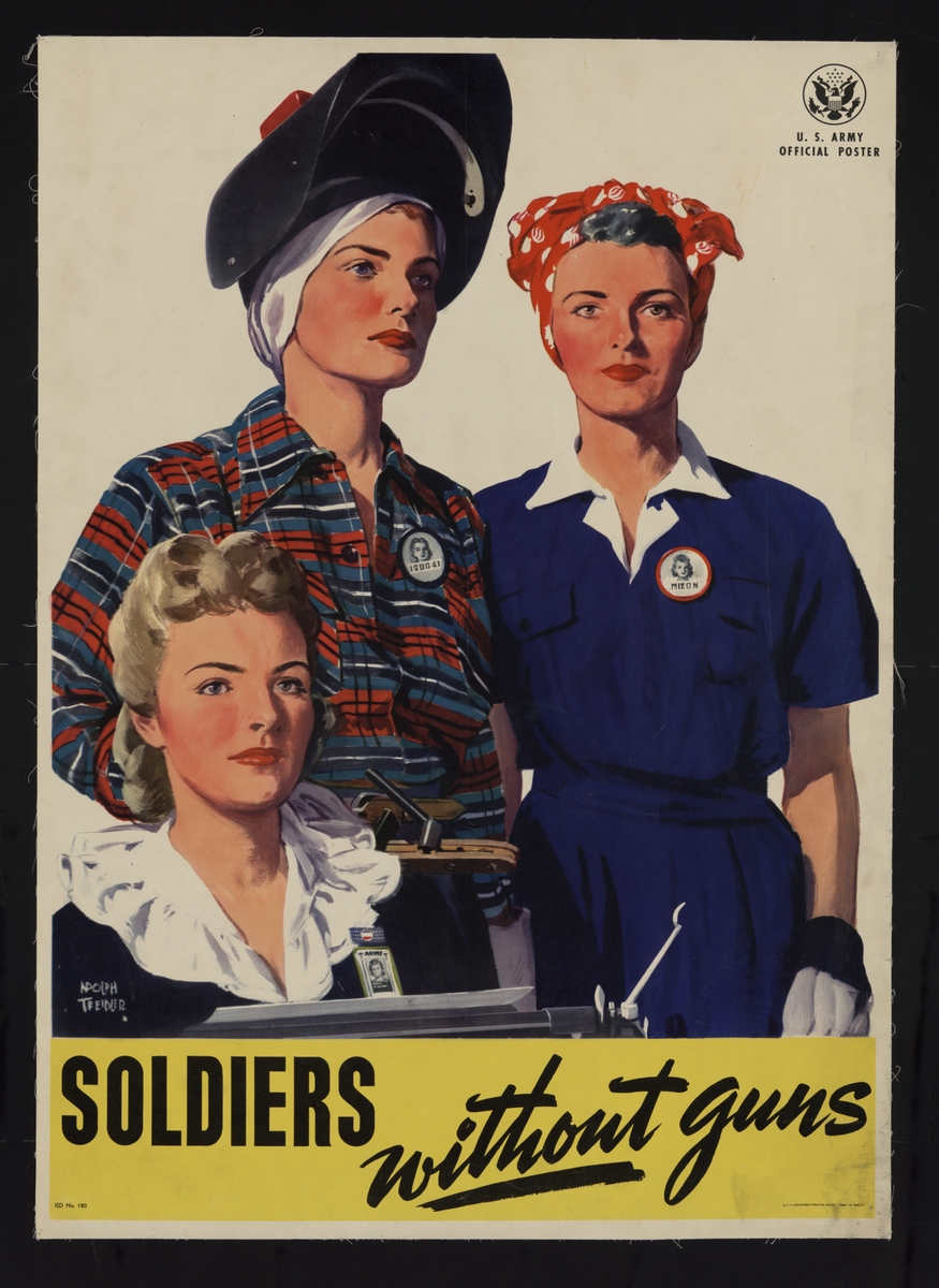 Soldados sin armas/Adolph Treidler. Mostrando aas mujeres que se quedaron de tras de las lÃ­neas de combate ayudando al montaje de armamento militar.